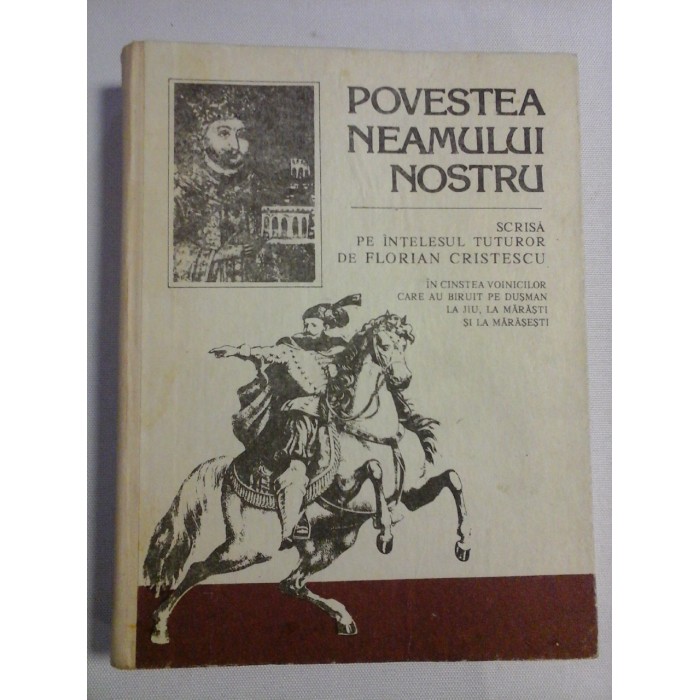    POVESTEA  NEAMULUI  NOSTRU  scrisa pe intelesul tuturor  -  Florian  CRISTESCU  -  Chisinau, 1992 